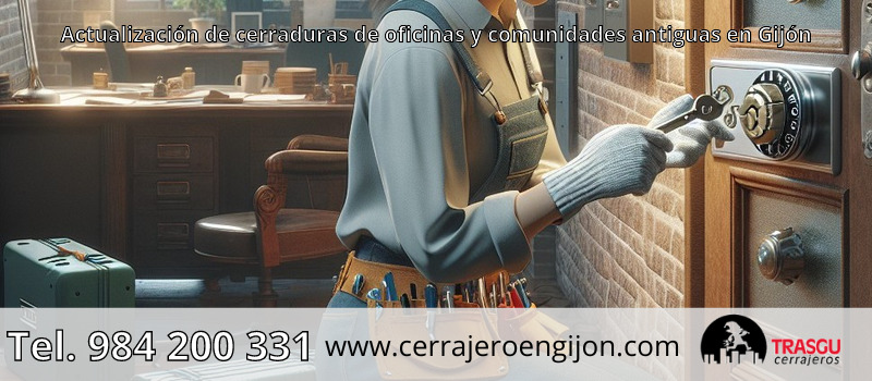 Actualización de cerraduras de oficinas y comunidades antiguas en Gijón