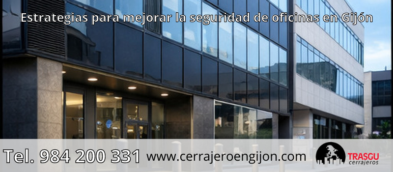 Estrategias para mejorar la seguridad de oficinas en Gijón