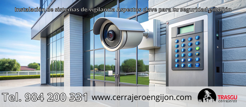 Instalación de sistemas de vigilancia Aspectos clave para tu seguridad en Gijón Instalación de sistemas de vigilancia Aspectos clave para tu seguridad en Gijón