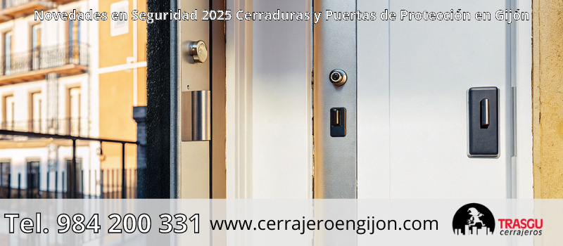 Novedades en Seguridad 2025 Cerraduras y Puertas de Protección en Gijón Novedades en Seguridad 2025 Cerraduras y Puertas de Protección en Gijón
