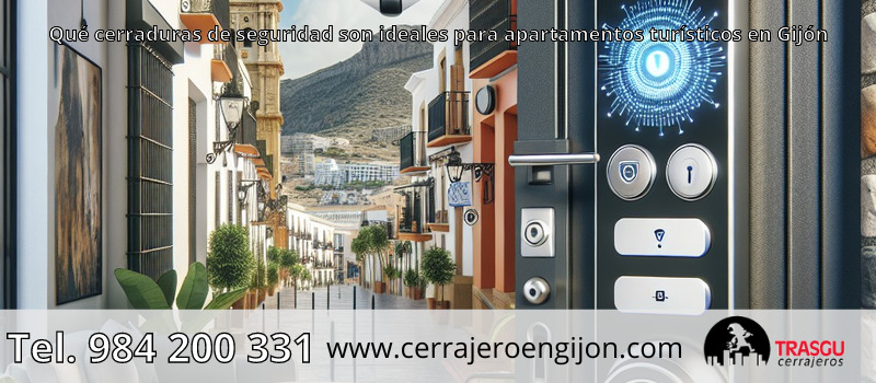 Qué cerraduras de seguridad son ideales para apartamentos turísticos en Gijón Qué cerraduras de seguridad son ideales para apartamentos turísticos en Gijón