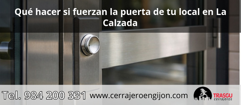 Qué hacer si fuerzan la puerta de tu local en La Calzada Qué hacer si fuerzan la puerta de tu local en La Calzada
