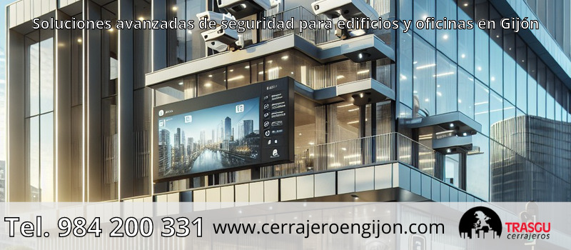Soluciones avanzadas de seguridad para edificios y oficinas en Gijón Soluciones avanzadas de seguridad para edificios y oficinas en Gijón